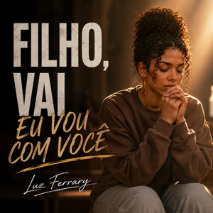 Filho Vai eu Vou Com Você by Luz Ferrary