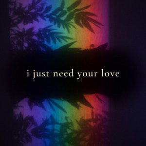 i just need your love by Swilson, JW