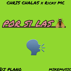 POR SI LAS MOSCAS (CHRIS CHALAS x RICKY MC by MIKEMUSIC
