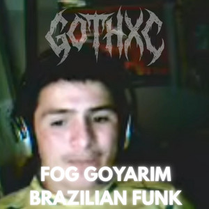 FOG GOYARIM (BRAZILIAN FUNK) by GOTHXC