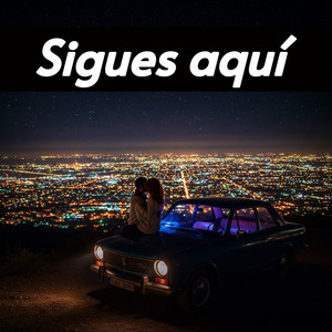 Sigues aquí by CARLOS RAMON REYES MOLINUEVO