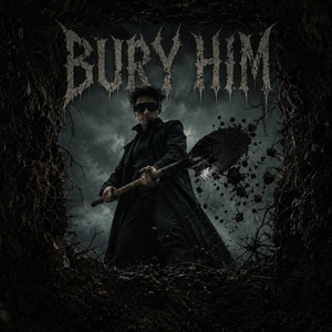 BURY HIM by Knurft