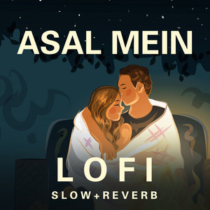 Gulfateh Khan - Asal Mein Tum Nahi Ho Mere Slowed & Reverb Lofi