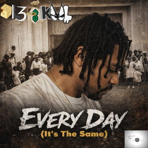 Everyday (it's the same) by 0L3-$KOOL
