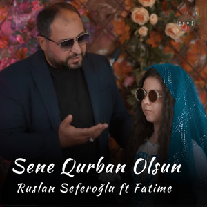 Ruslan Seferoğlu - Sene Qurban Olsun (feat. Fatime)
