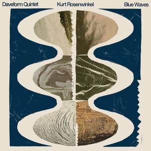 Blue Waves by Daveform Quintet, Kurt Rosenwinkel