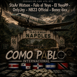 COMO pablo internacional by Staar Watson, El Yeyo PP, Fulo El Yeyo, Atc OTB, NB23 OFFICIAL, Bonez 6ixx, OnlyJey
