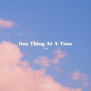 One Thing At A Time by Lago