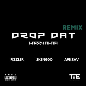 Drop Dat Remix (feat. Fizzler, Skengdo & A9Ksav) by Larry Alabi, Fizzler, Skengdo, A9Ksav