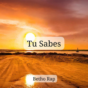Tu Sabes by Betho Rap