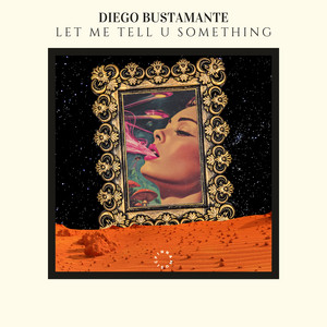 Let Me Tell U Something by Diego Bustamante