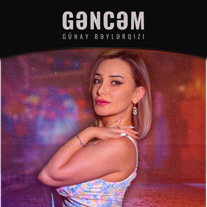 Günay Bəylərqızı - Gəncəm