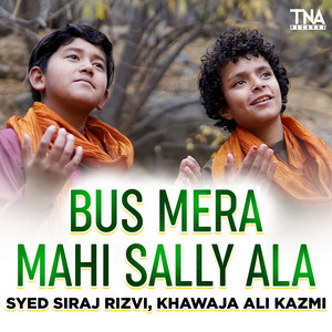 Syed Siraj Rizvi & Khawaja Ali Kazmi - Bus Mera Mahi Sally Ala