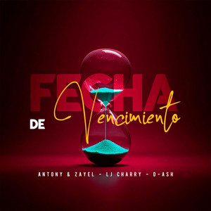 Antony y Zayel, Lj Charry & D-ASH - Fecha de Vencimiento