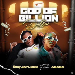 God Of Billion Dollar by Eazy JayLord, Agaga