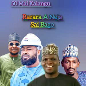 50 Mai Kalangu - Rarara A Neja Sai Bago (feat. Mr Cash & Dauda Kahutu Rarara)