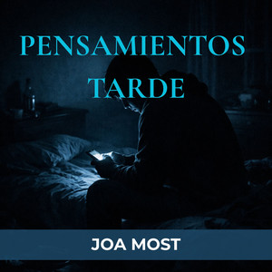 Pensamientos Tarde by Joa Most