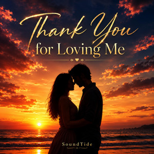 Thank You For Loving Me by SoundTideMusic