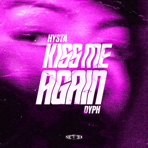 KISS ME AGAIN - Hard Edit by Hysta, DyxxiZ, DYPH