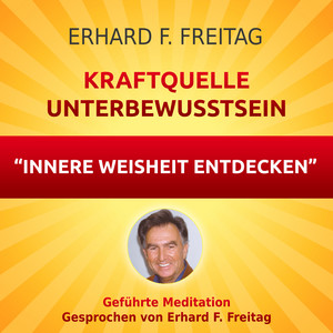 Kraftquelle Unterbewusstsein - Innere Weisheit entdecken (Geführte Meditation)