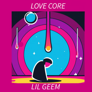 Lil geem - Love Core
