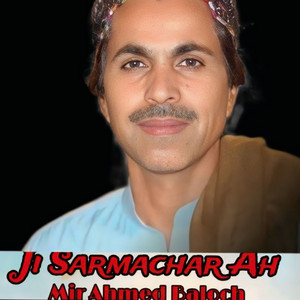 Mir Ahmed Baloch - Ji Sarmachar Ah