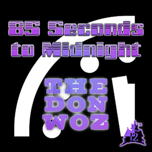 85 Seconds to Midnight by The Don Woz