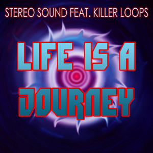 Stereo Sound - Life Is a Journey (feat. Killer Loops)