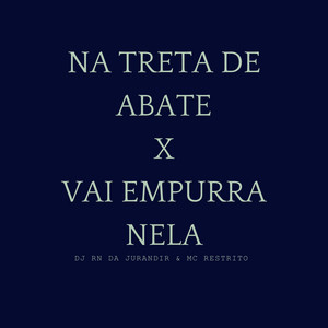 DJ RN DA JURANDIR & MC RESTRITO ORIGINAL - Na Treta de Abate X Vai Empurra Nela