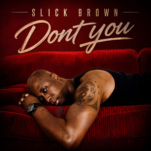 Don't You by Slick Brown