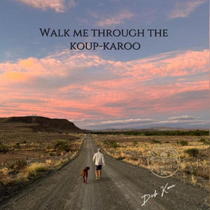 Walk me Through the Koup-Karoo by Dirk Koen