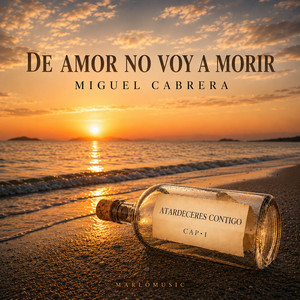 De amor no voy a morir - Acústico · Cap. 1 by Miguel Cabrera, MarloMusic, Judith Morales, Miguel Pulsar, Rosa Diaz