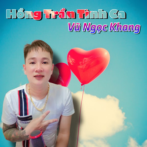 Vũ Ngọc Khang - Hồng Trần Tình Ca
