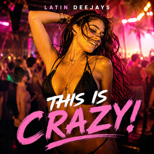 This is Crazy! by Latin Deejays