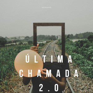 Última Chamada 2.0 by Ronvexo