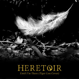 Until I'm There by Heretoir