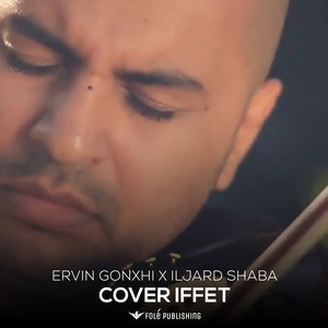Ervin Gonxhi & Iljard Shaba - Cover Iffet