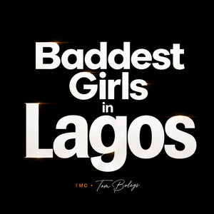 Baddest Girls in Lagos by Tom Bolegs, The Money Collectors