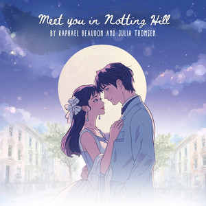 Meet you in Notting Hill by Raphael Beaudon, Julia Thomsen