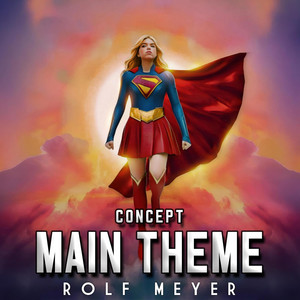 Supergirl 2026 Main Theme - Concept Version by Rolf Meyer