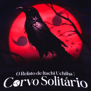 Corvo Solitário (O Relato de Itachi Uchiha) by Basara
