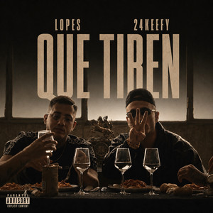 QUE TIREN by Lopes, 24Keefy