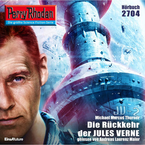 Die Rückkehr der JULES VERNE [Perry Rhodan - Erstauflage 2704 (Ungekürzt)]