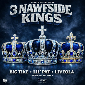 3 NAWFSIDE KINGS by BIG TIKE, LILPAT, Liveola