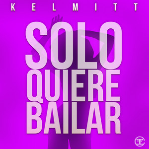 Solo Quiere Bailar by Kelmitt