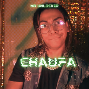 CHAUFA by MR.UNLOCKER