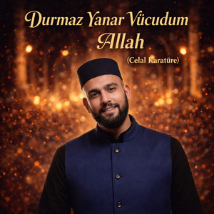 Celal Karatüre - Durmaz Yanar Vücudum Allah