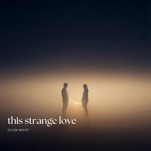 this strange love by glow wave