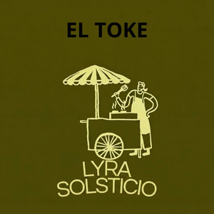 EL TOKE by Lyra Solsticio
