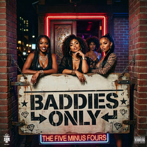 Baddies Only by The Five Minus Fours, LoQuacious, Turnt Theory, Lotus Nayeli